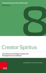 Icon image Creator Spiritus: Das Wirken des Heiligen Geistes als theologisches Grundthema