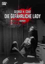 Icon image DIE GEFÄHRLICHE LADY: Der Krimi-Klassiker!
