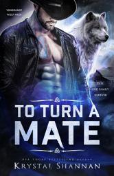 Icon image To Turn A Mate (VonBrandt Wolf Pack #5): A Sexy Fated Mate Wolf Shifter Romance