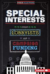 Icon image Special Interests: From Lobbyists to Campaign Funding