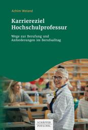 Icon image Karriereziel Hochschulprofessur: Wege zur Berufung und Anforderungen im Berufsalltag