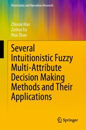 Icon image Several Intuitionistic Fuzzy Multi-Attribute Decision Making Methods and Their Applications