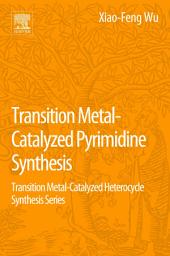 Icon image Transition Metal Catalyzed Pyrimidine, Pyrazine, Pyridazine and Triazine Synthesis: Transition Metal-Catalyzed Heterocycle Synthesis Series
