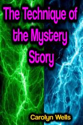 Icon image The Technique of the Mystery Story