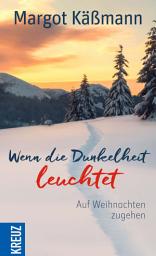 Icon image Wenn die Dunkelheit leuchtet: Auf Weihnachten zugehen
