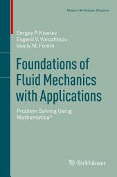 Icon image Foundations of Fluid Mechanics with Applications: Problem Solving Using Mathematica®