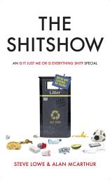 Icon image The Shitshow: An ‘Is It Just Me Or Is Everything Shit?' Special