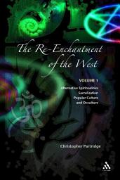 Icon image The Re-Enchantment of the West: Volume 1 Alternative Spiritualities, Sacralization, Popular Culture and Occulture