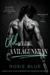 Üdv a világunkban (Bro-Lock-Up 3.) ikonjának képe