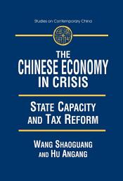 Icon image The Chinese Economy in Crisis: State Capacity and Tax Reform