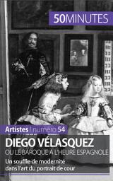 Icon image Diego Vélasquez ou le baroque à l'heure espagnole: Un souffle de modernité dans l’art du portrait de cour