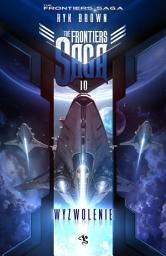 Icon image The Frontiers Saga. Tom 10. Wyzwolenie