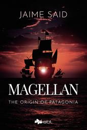 Icon image Magellan: The origin of Patagonia