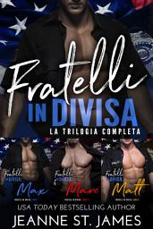 Icon image Fratelli in divisa: La trilogia completa: Libri 1-3