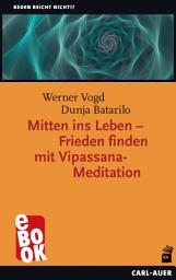 Icon image Mitten ins Leben – Frieden finden mit Vipassana-Meditation