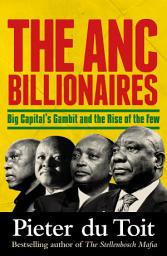 Icon image The ANC Billionaires: Big Capital's Gambit and the Rise of the Few