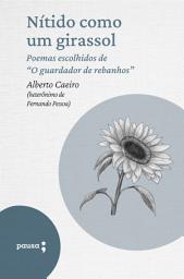 Icon image Nítido como um girassol - poemas escolhidos de Alberto Caeiro