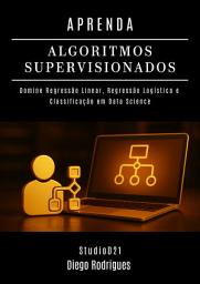 Icon image APRENDA ALGORITMOS SUPERVISIONADOS: Domine Regressão Linear, Regressão Logística e Classificação em Data Science