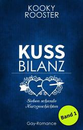 Icon image Kussbilanz 1: Sieben schwule Kurzgeschichten
