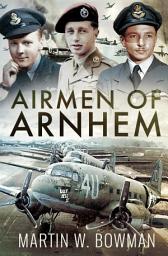 Icon image Airmen of Arnhem