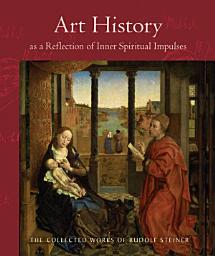Icon image Art History as a Reflection of Inner Spiritual Impulses: (CW 292)