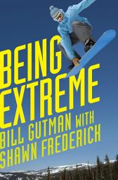 Icon image Being Extreme: Thrills and Dangers in the World of High-Risk Sports