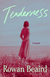 Icon image Tenderness: A Novel