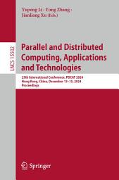 Icon image Parallel and Distributed Computing, Applications and Technologies: 25th International Conference, PDCAT 2024, Hong Kong, China, December 13–15, 2024, Proceedings