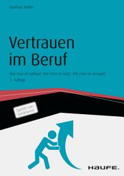 Icon image Vertrauen im Beruf: Wie man es aufbaut. Wie man es nutzt. Wie man es verspielt., Ausgabe 2