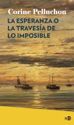 Icon image La esperanza o la travesía de lo imposible