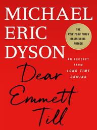 Icon image Dear Emmett Till: An Excerpt from Long Time Coming