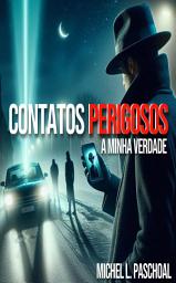 Icon image Contatos Perigosos: A Minha Verdade