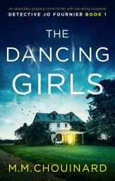 Icon image The Dancing Girls: An absolutely gripping crime thriller with nail-biting suspense