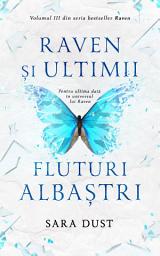 Icon image Raven și ultimii fluturi albaștri: Volumul 3