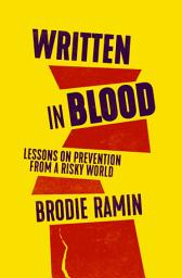 Icon image Written in Blood: Lessons on Prevention from a Risky World