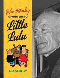 Icon image John Stanley: Giving Life to Little Lulu