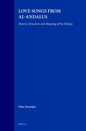 Icon image Love Songs from al-Andalus: History, Structure and Meaning of the Kharja