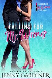 Icon image Falling for Mr. Wrong: Volume 1