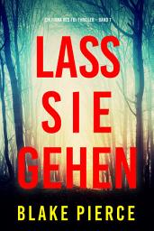 Icon image Lass sie gehen (Ein Fiona Red FBI-Thriller – Band 1)