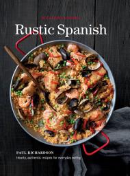 Icon image Rustic Spanish: Hearty, Authentic Recipes for Everyday Eating