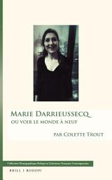 Icon image Marie Darrieussecq: ou voir le monde à neuf