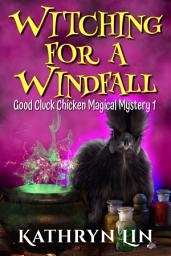 Icon image Witching for a Windfall: Paranormal Pet Chicken Familiar Magic Cozy Mystery