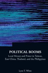 Icon image Political Booms: Local Money and Power in Taiwan, East China, Thailand, and the Philippines