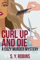 Icon image Curl Up And Dye: A Cozy Mystery Short Story