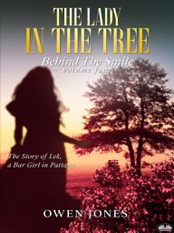 Icon image The lady in the tree: The story of lek, a bar girl in pattaya