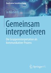 Icon image Gemeinsam interpretieren: Die Gruppeninterpretation als kommunikativer Prozess