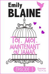 Icon image 3 - Toi. Moi. Maintenant ou jamais