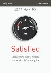 Icon image Satisfied Bible Study Guide: Discovering Contentment in a World of Consumption