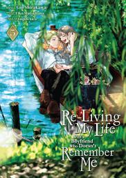 Icon image Re-Living My Life with a Boyfriend Who Doesn’t Remember Me (Manga)