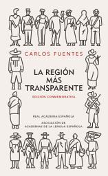 Icon image La región más transparente (Edición conmemorativa de la RAE y la ASALE)